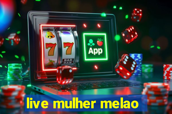 live mulher melao